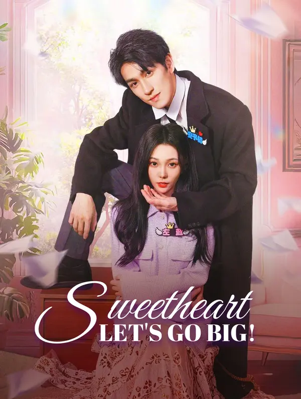 Sweetheart, Let's Go Big!
