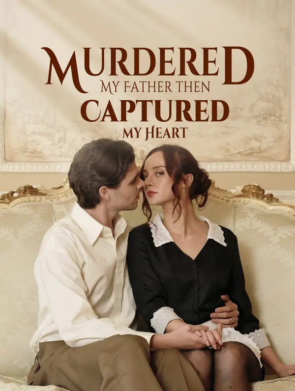 Murdered My Father then Captured My Heart
