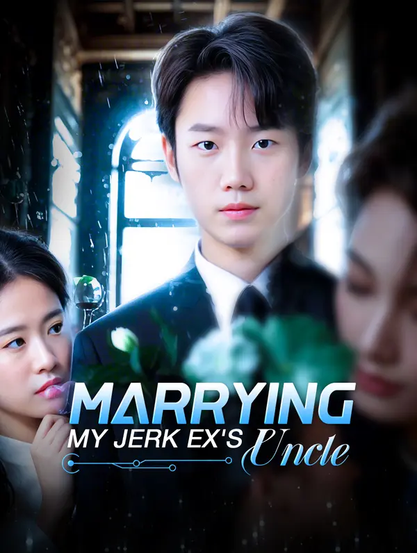 Marrying My Jerk Ex's Uncle