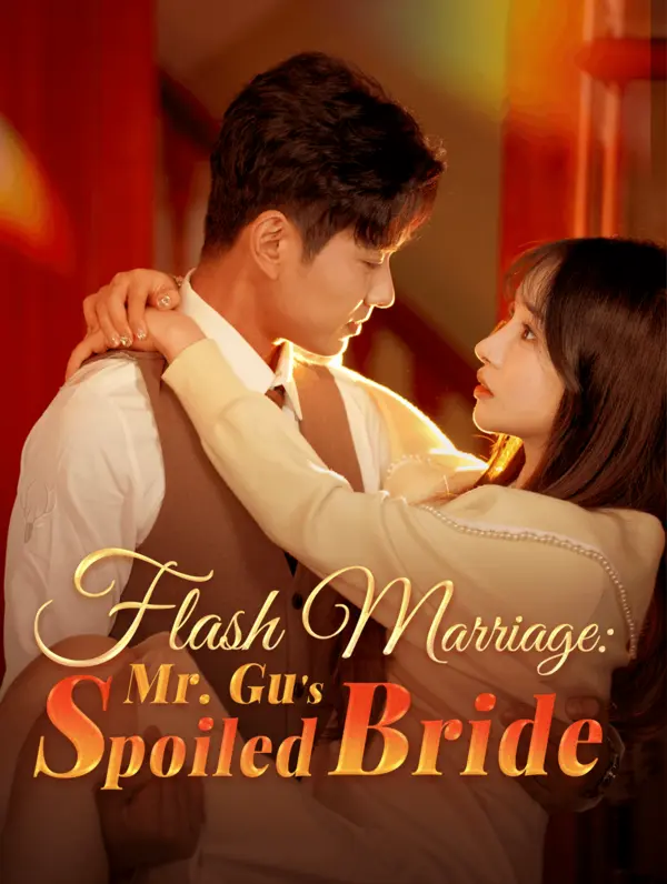 Flash Marriage: Mr. Gu's Spoiled Bride