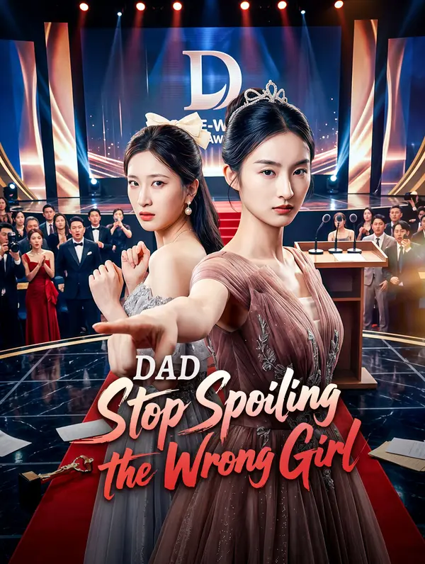 Dad, Stop Spoiling the Wrong Girl