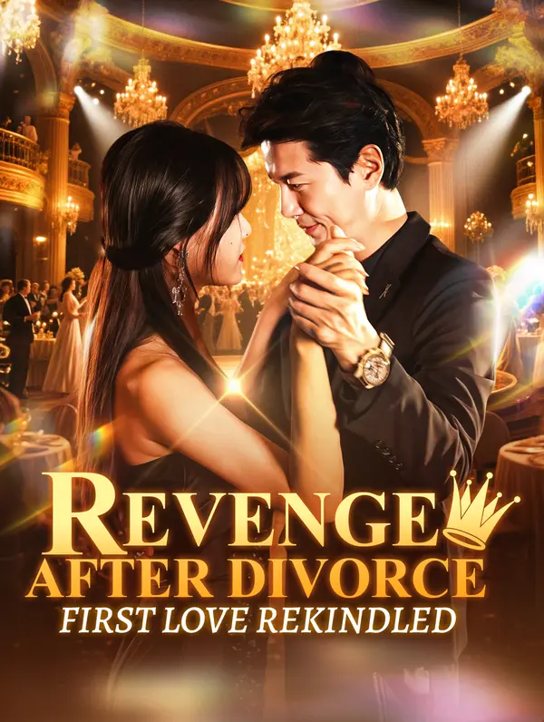 Revenge After Divorce, First Love Rekindled