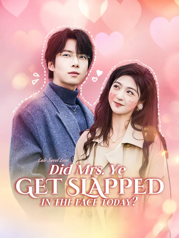 Did Mrs. Ye get slapped in the face today?