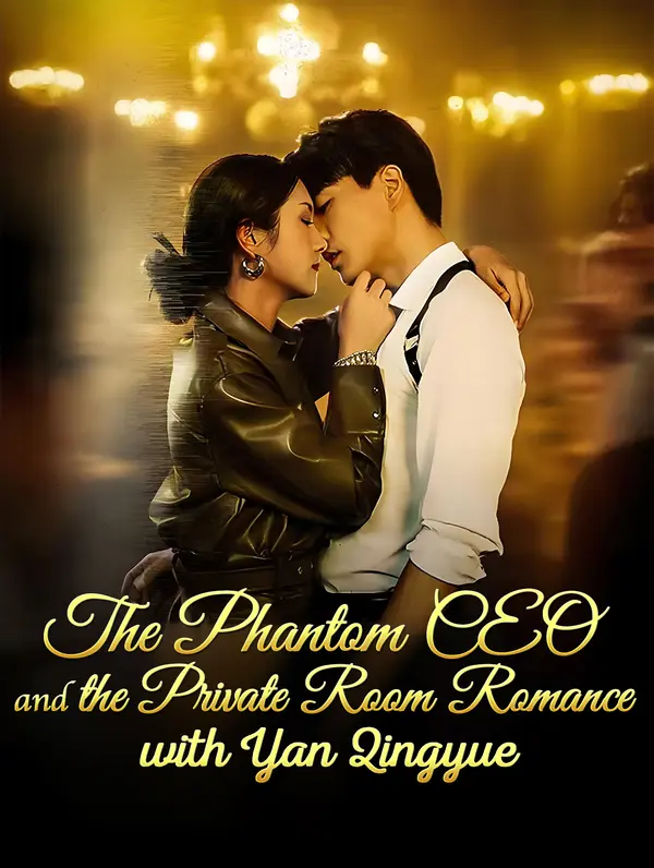 The Phantom CEO and the Private Room Romance with Yan Qingyue(Dubbed)