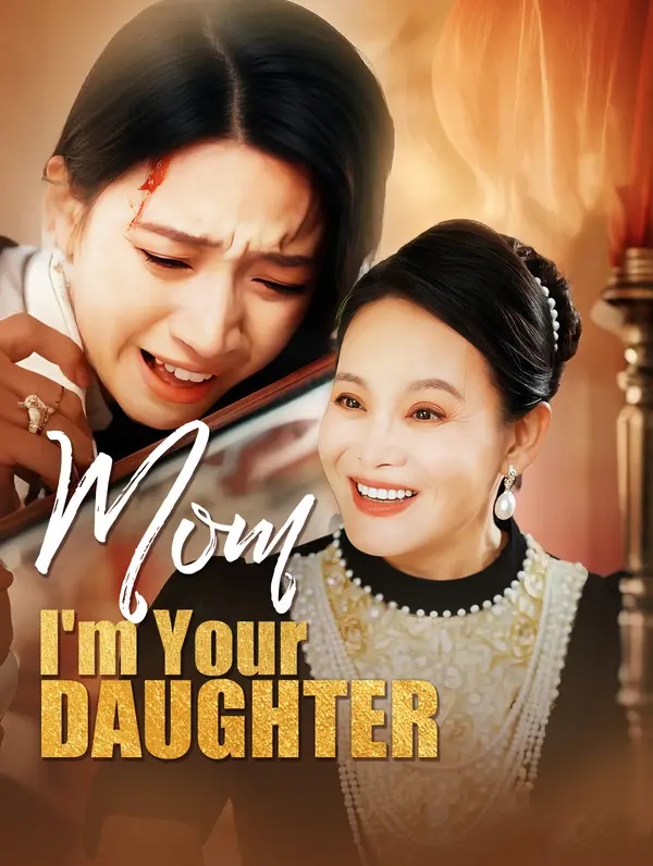 Mom, I'm Your Daughter!