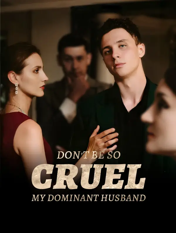 Don't Be So Cruel, My Dominant Husband