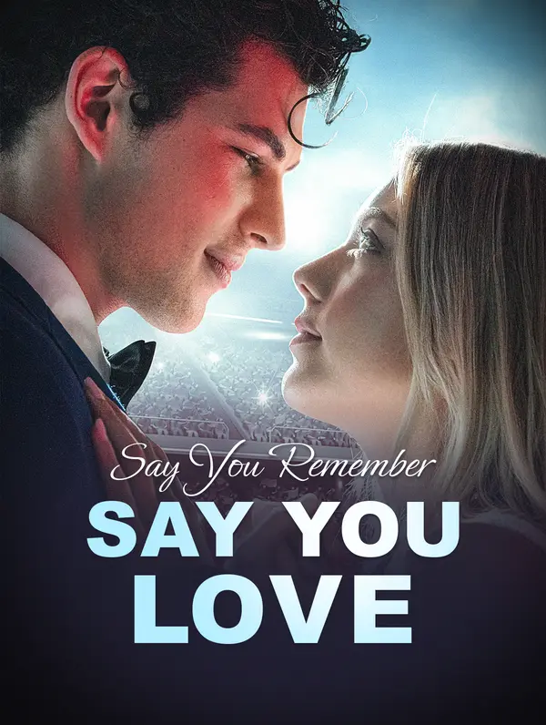 Say You Remember, Say You Love